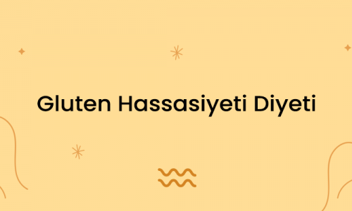 Gluten Hassasiyeti Diyeti