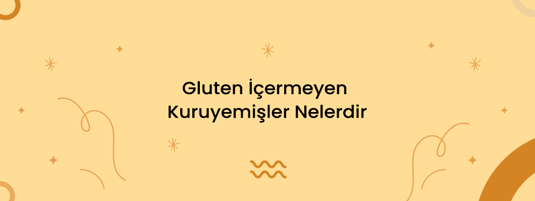 Gluten İçermeyen Kuruyemişler Nelerdir