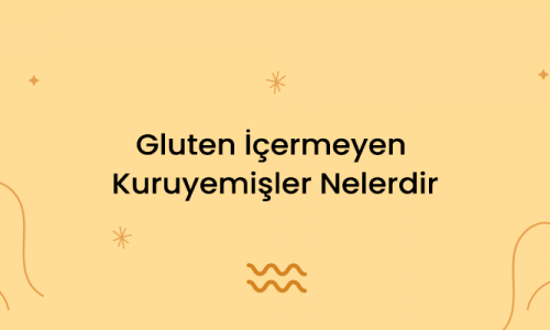 Gluten İçermeyen Kuruyemişler Nelerdir