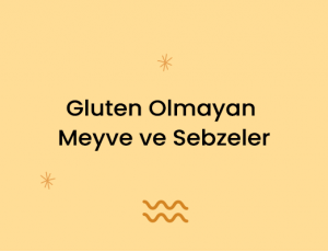 Gluten Olmayan Meyve ve Sebzeler