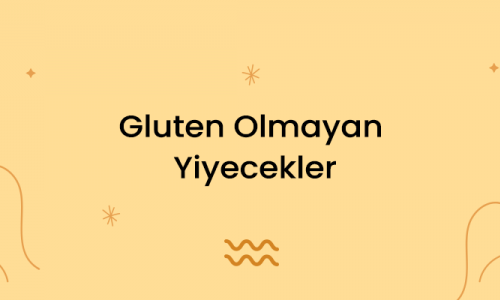 Gluten Olmayan Yiyecekler