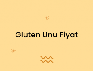 Gluten Unu Fiyat