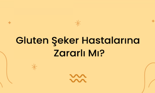 Gluten Şeker Hastalarına Zararlı Mı?