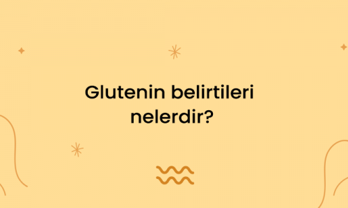 Glutenin belirtileri nelerdir?