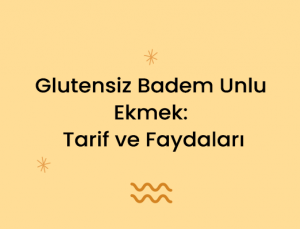 Glutensiz Badem Unlu Ekmek: Tarif ve Faydaları