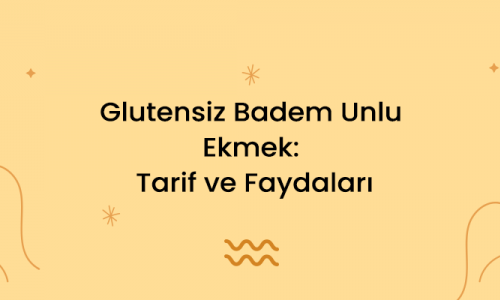 Glutensiz Badem Unlu Ekmek: Tarif ve Faydaları