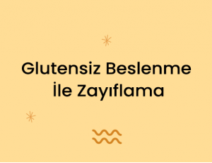 Glutensiz Beslenme İle Zayıflama