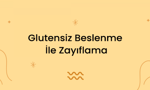 Glutensiz Beslenme İle Zayıflama