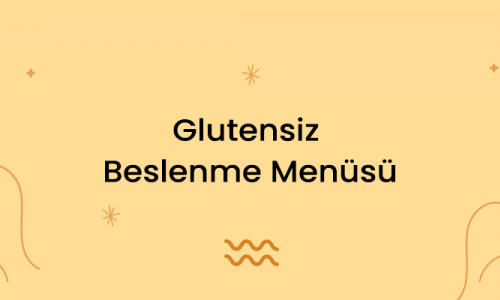 Glutensiz Beslenme Menüsü