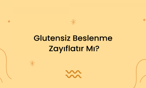 Glutensiz Beslenme Zayıflatır Mı?