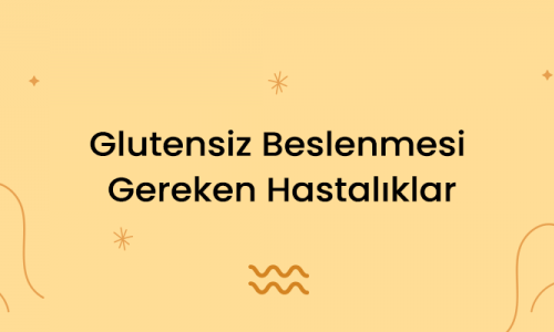 Glutensiz Beslenmesi Gereken Hastalıklar