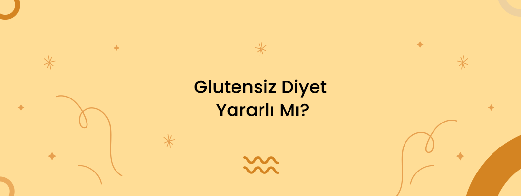 Glutensiz Diyet Yararlı Mı?