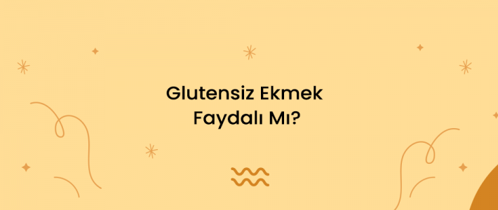 Glutensiz Ekmek Faydalı Mı?