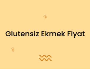 Glutensiz Ekmek Fiyat