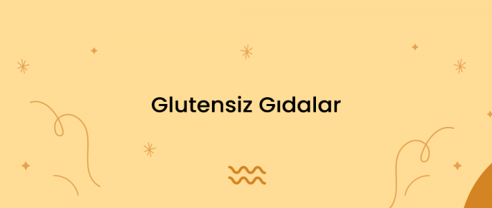 Glutensiz Gıdalar