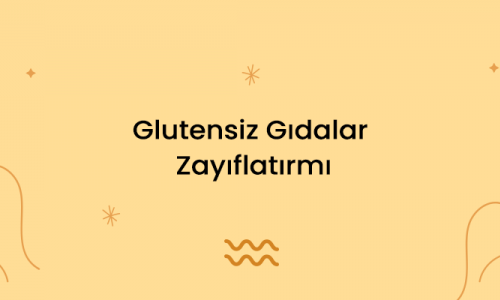 Glutensiz Gıdalar Zayıflatırmı