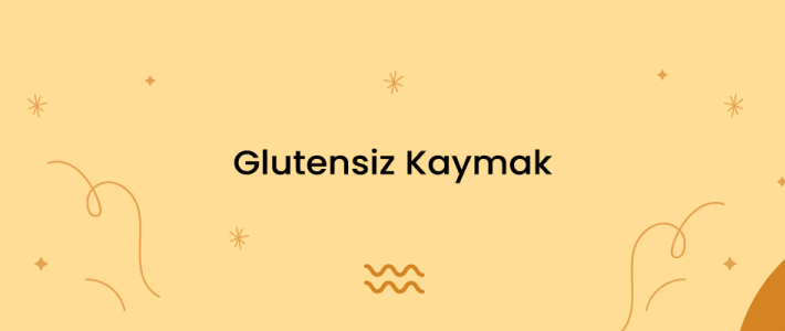 Glutensiz Kaymak