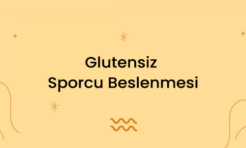 Glutensiz Sporcu Beslenmesi