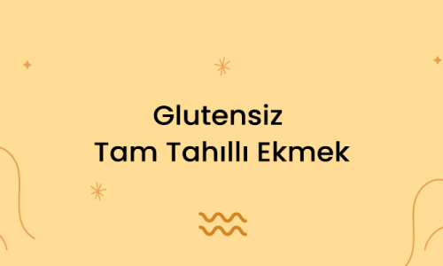 Glutensiz Tam Tahıllı Ekmek