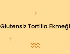 Glutensiz Tortilla Ekmeği