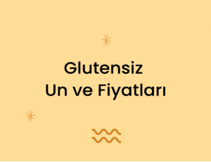 Glutensiz Un ve Fiyatları