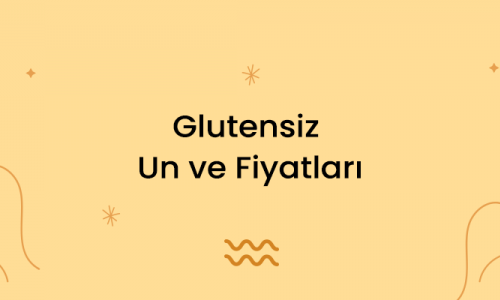 Glutensiz Un ve Fiyatları