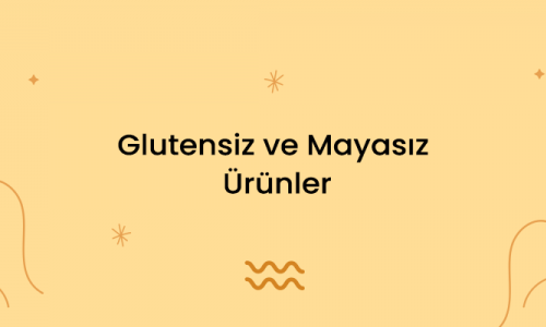 Glutensiz ve Mayasız Ürünler