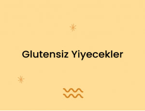 Glutensiz Yiyecekler