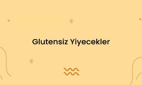 Glutensiz Yiyecekler