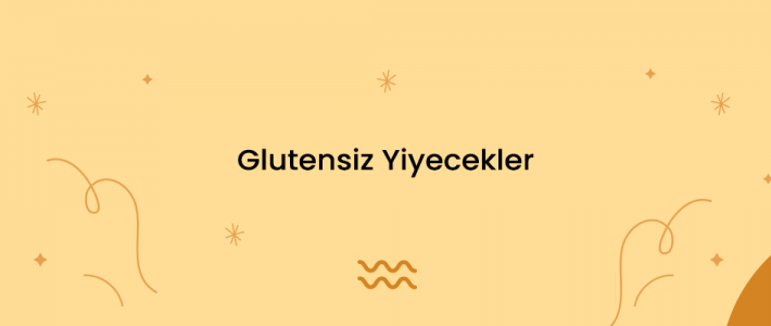 Glutensiz Yiyecekler