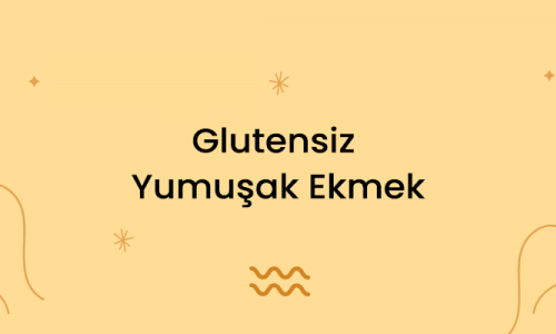 Glutensiz Yumuşak Ekmek