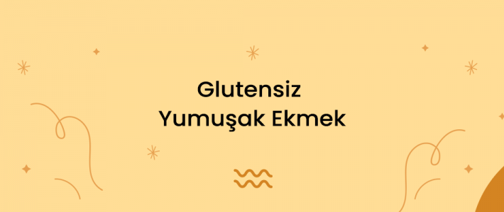 Glutensiz Yumuşak Ekmek