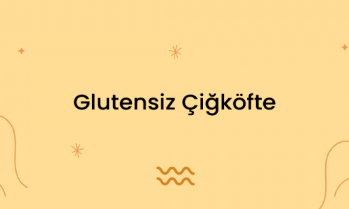 Glutensiz Çiğköfte