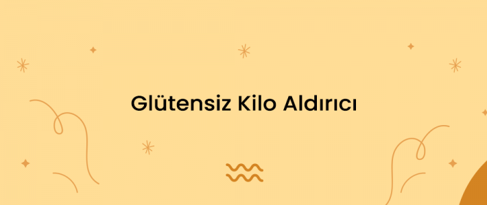 Glütensiz Kilo Aldırıcı