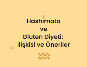 Hashimoto ve Gluten Diyeti: İlişkisi ve Öneriler