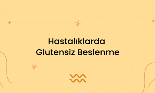 Hastalıklarda Glutensiz Beslenme