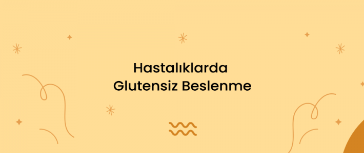 Hastalıklarda Glutensiz Beslenme