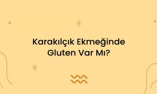 Karakılçık Ekmeğinde Gluten Var Mı?