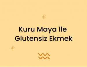 Kuru Maya İle Glutensiz Ekmek