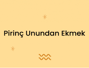 Pirinç Unundan Ekmek