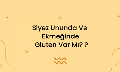 Siyez Ununda Ve Ekmeğinde Gluten Var Mı?