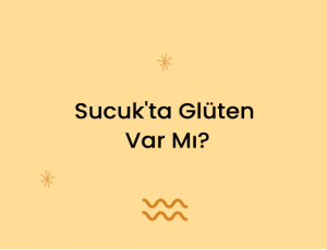 Sucukta Glüten Var Mı?